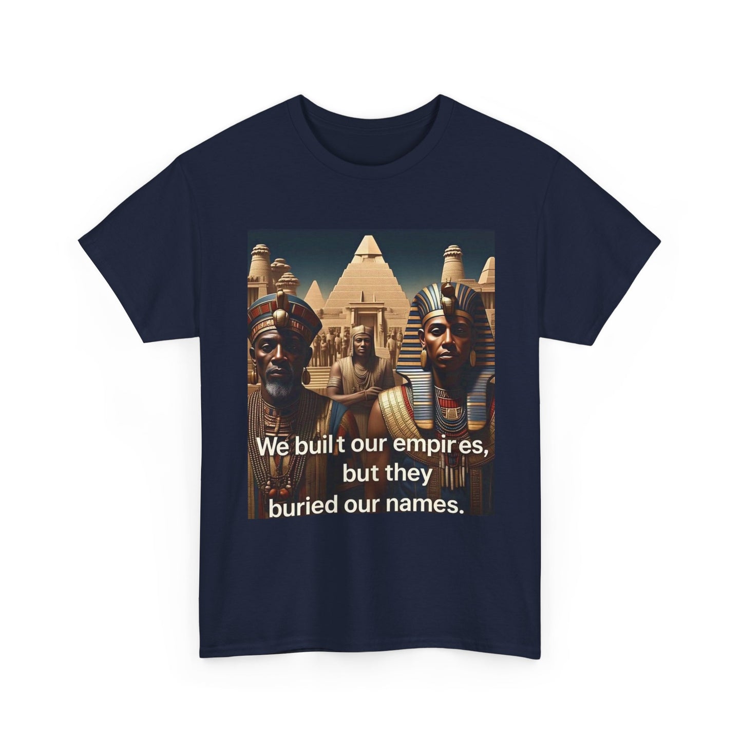 Empowered Heritage Tee - We Built Our Empires, Unisex T-Shirt, Casual Wear, Gift for History Lovers, Cultural Statement