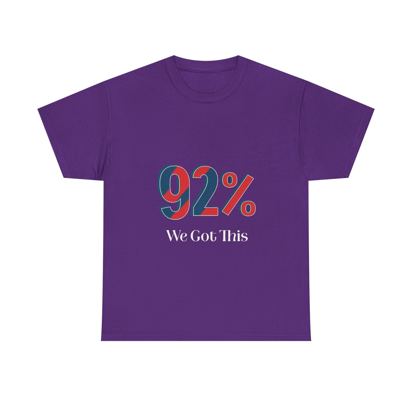 Motivational Unisex Heavy Cotton Tee - 92% We Got This! Perfect for Events, Gifts, Cheerleading, Team Spirit, Inspirational Quotes, Casual