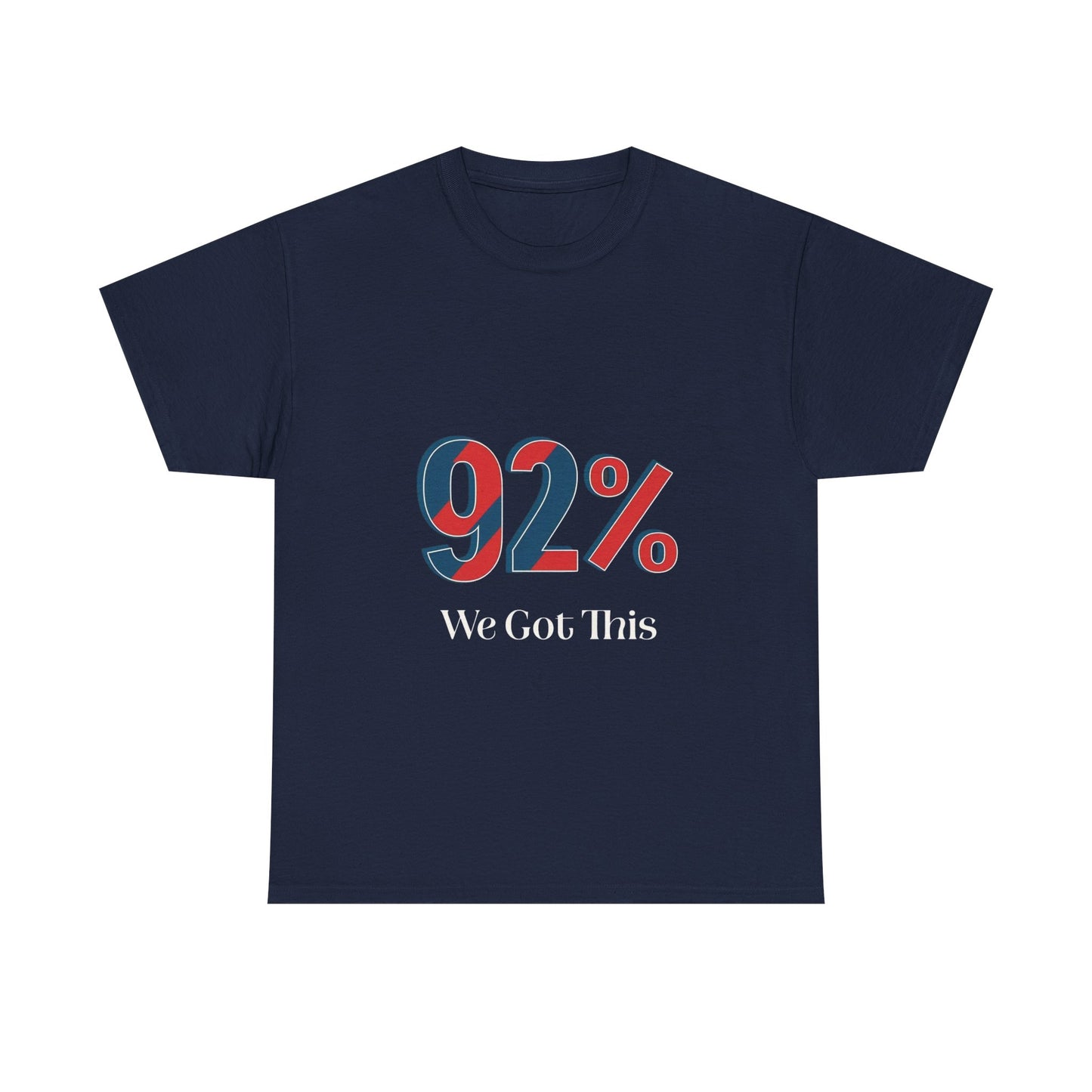 Motivational Unisex Heavy Cotton Tee - 92% We Got This! Perfect for Events, Gifts, Cheerleading, Team Spirit, Inspirational Quotes, Casual