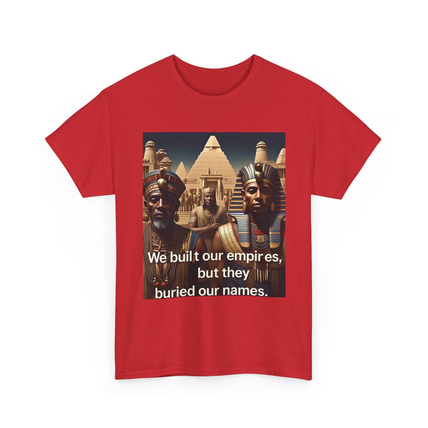 Empowered Heritage Tee - We Built Our Empires, Unisex T-Shirt, Casual Wear, Gift for History Lovers, Cultural Statement