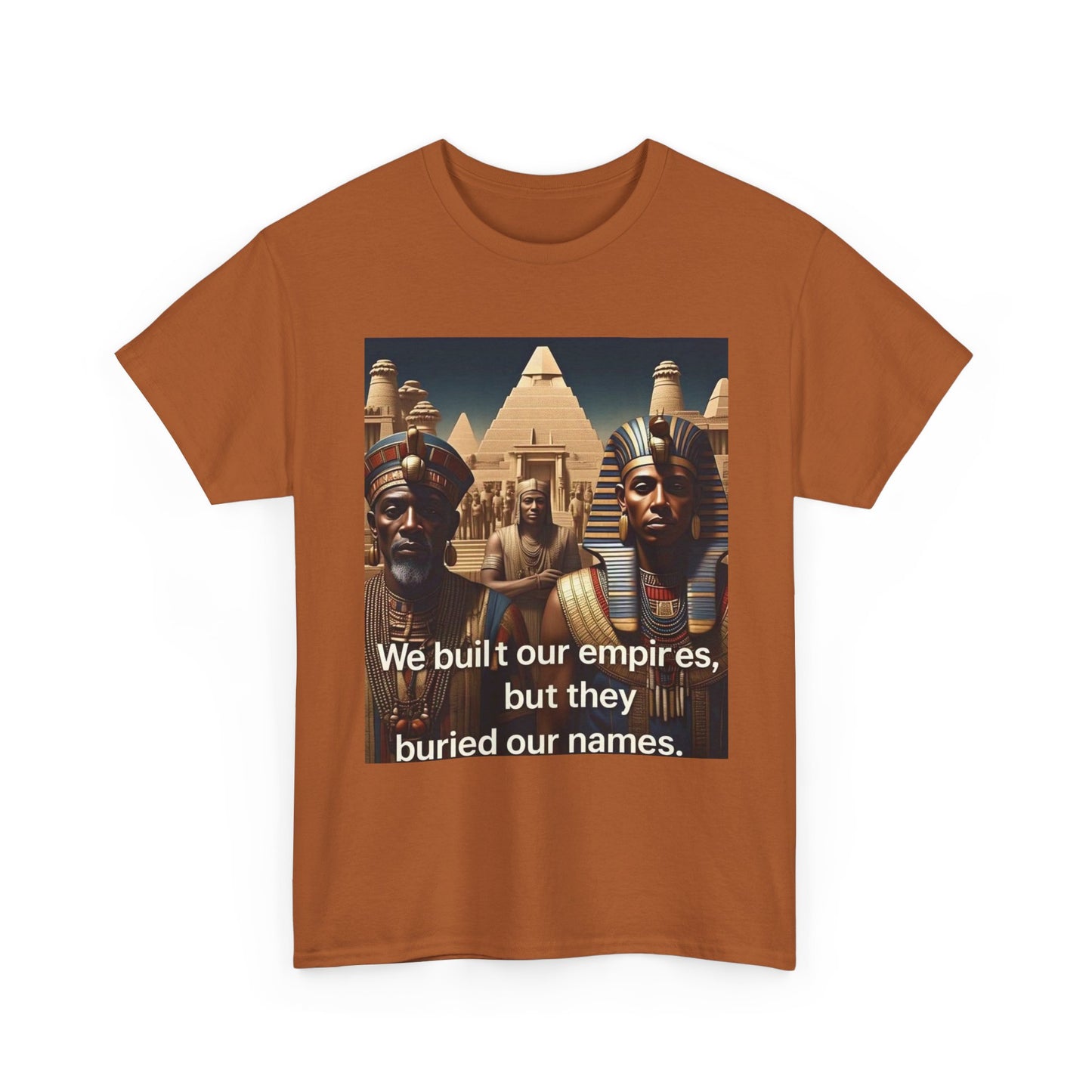 Empowered Heritage Tee - We Built Our Empires, Unisex T-Shirt, Casual Wear, Gift for History Lovers, Cultural Statement