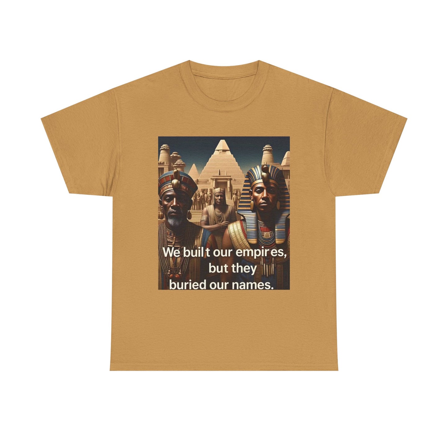 Empowered Heritage Tee - We Built Our Empires, Unisex T-Shirt, Casual Wear, Gift for History Lovers, Cultural Statement