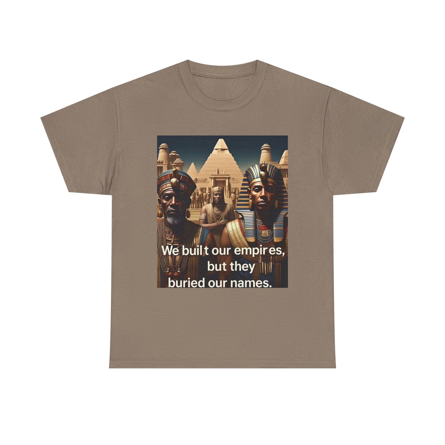 Empowered Heritage Tee - We Built Our Empires, Unisex T-Shirt, Casual Wear, Gift for History Lovers, Cultural Statement