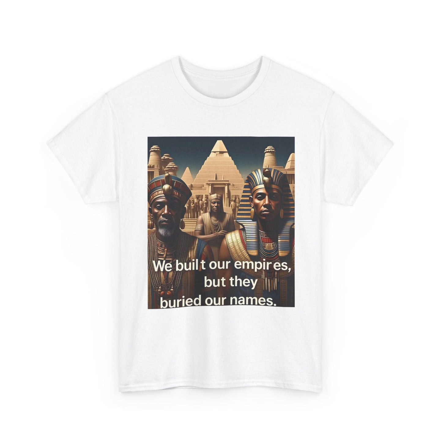Empowered Heritage Tee - We Built Our Empires, Unisex T-Shirt, Casual Wear, Gift for History Lovers, Cultural Statement