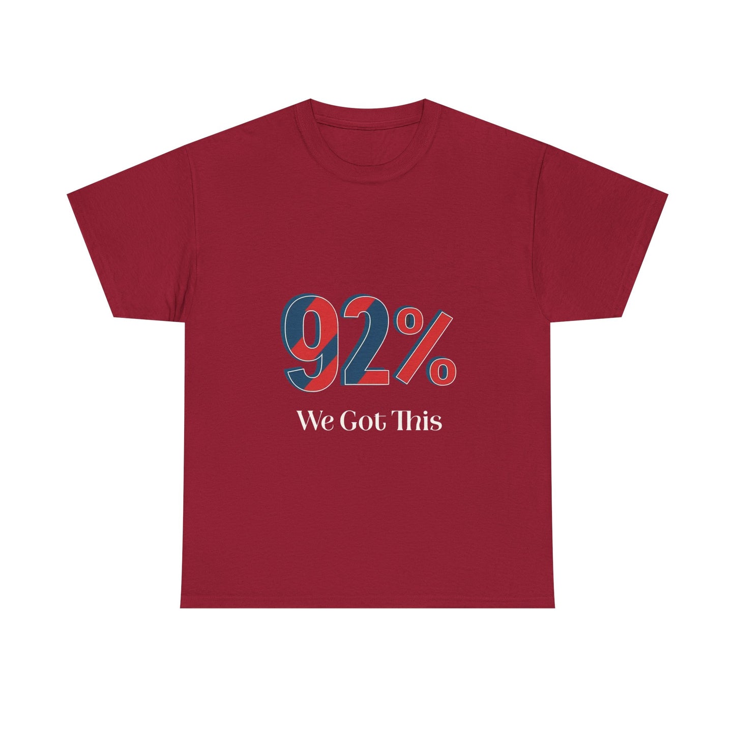 Motivational Unisex Heavy Cotton Tee - 92% We Got This! Perfect for Events, Gifts, Cheerleading, Team Spirit, Inspirational Quotes, Casual