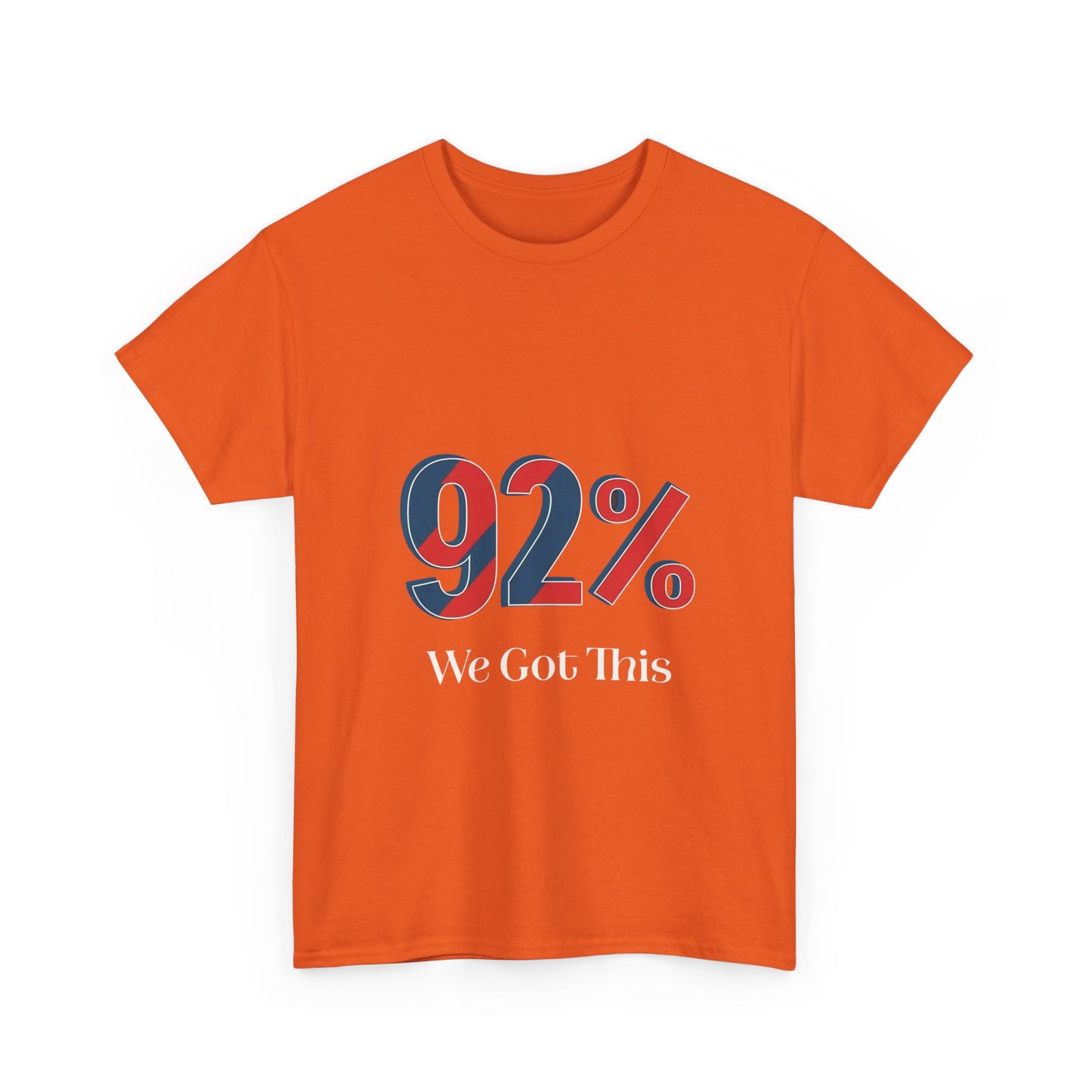 Motivational Unisex Heavy Cotton Tee - 92% We Got This! Perfect for Events, Gifts, Cheerleading, Team Spirit, Inspirational Quotes, Casual