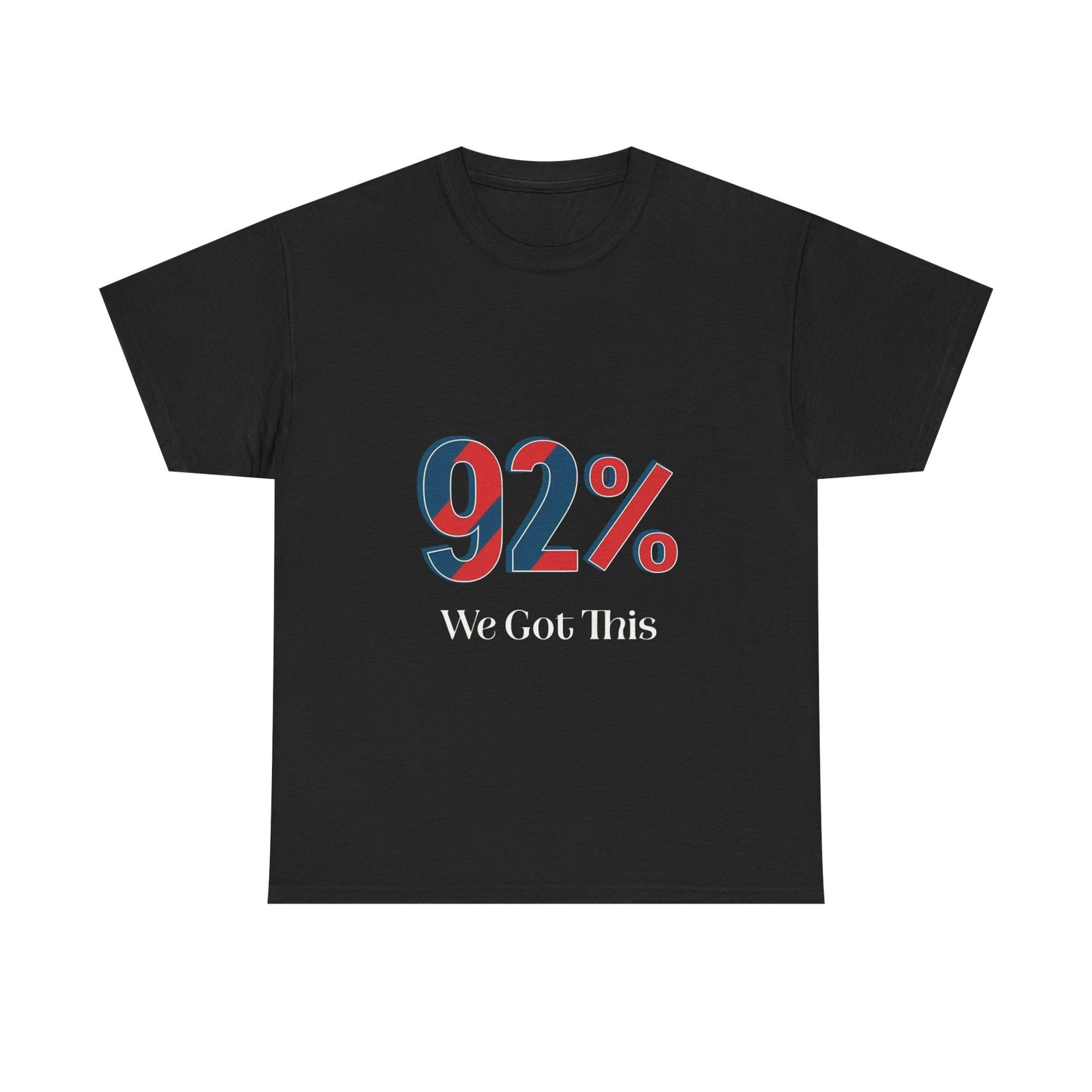 Motivational Unisex Heavy Cotton Tee - 92% We Got This! Perfect for Events, Gifts, Cheerleading, Team Spirit, Inspirational Quotes, Casual