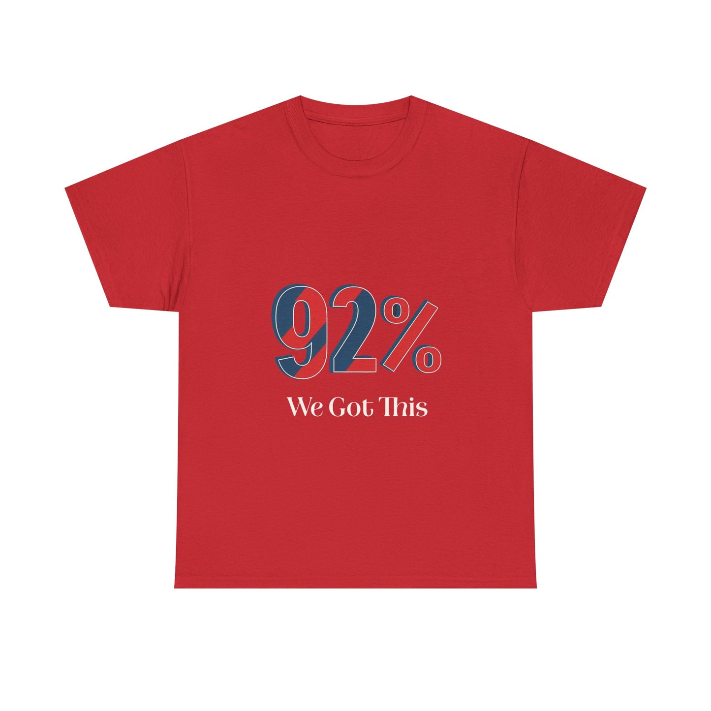 Motivational Unisex Heavy Cotton Tee - 92% We Got This! Perfect for Events, Gifts, Cheerleading, Team Spirit, Inspirational Quotes, Casual