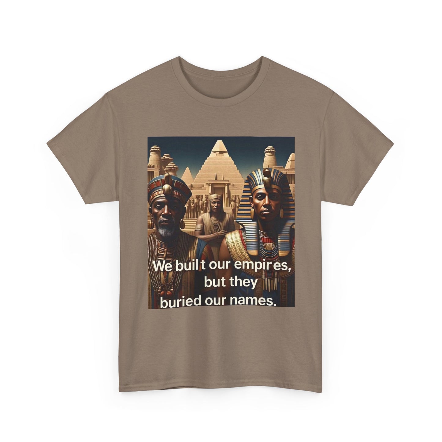 Empowered Heritage Tee - We Built Our Empires, Unisex T-Shirt, Casual Wear, Gift for History Lovers, Cultural Statement