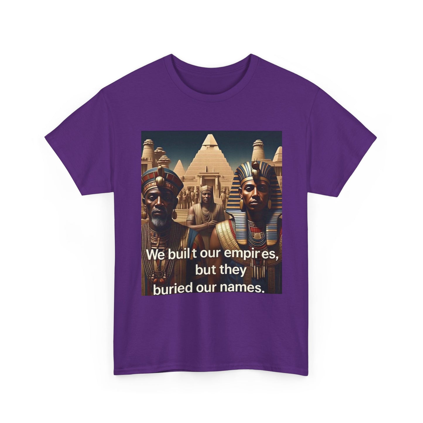 Empowered Heritage Tee - We Built Our Empires, Unisex T-Shirt, Casual Wear, Gift for History Lovers, Cultural Statement