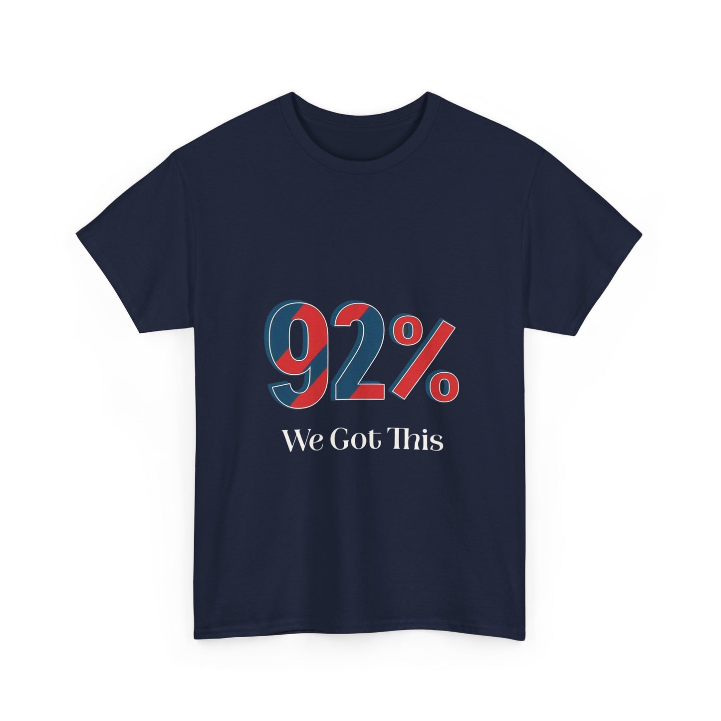 Motivational Unisex Heavy Cotton Tee - 92% We Got This! Perfect for Events, Gifts, Cheerleading, Team Spirit, Inspirational Quotes, Casual