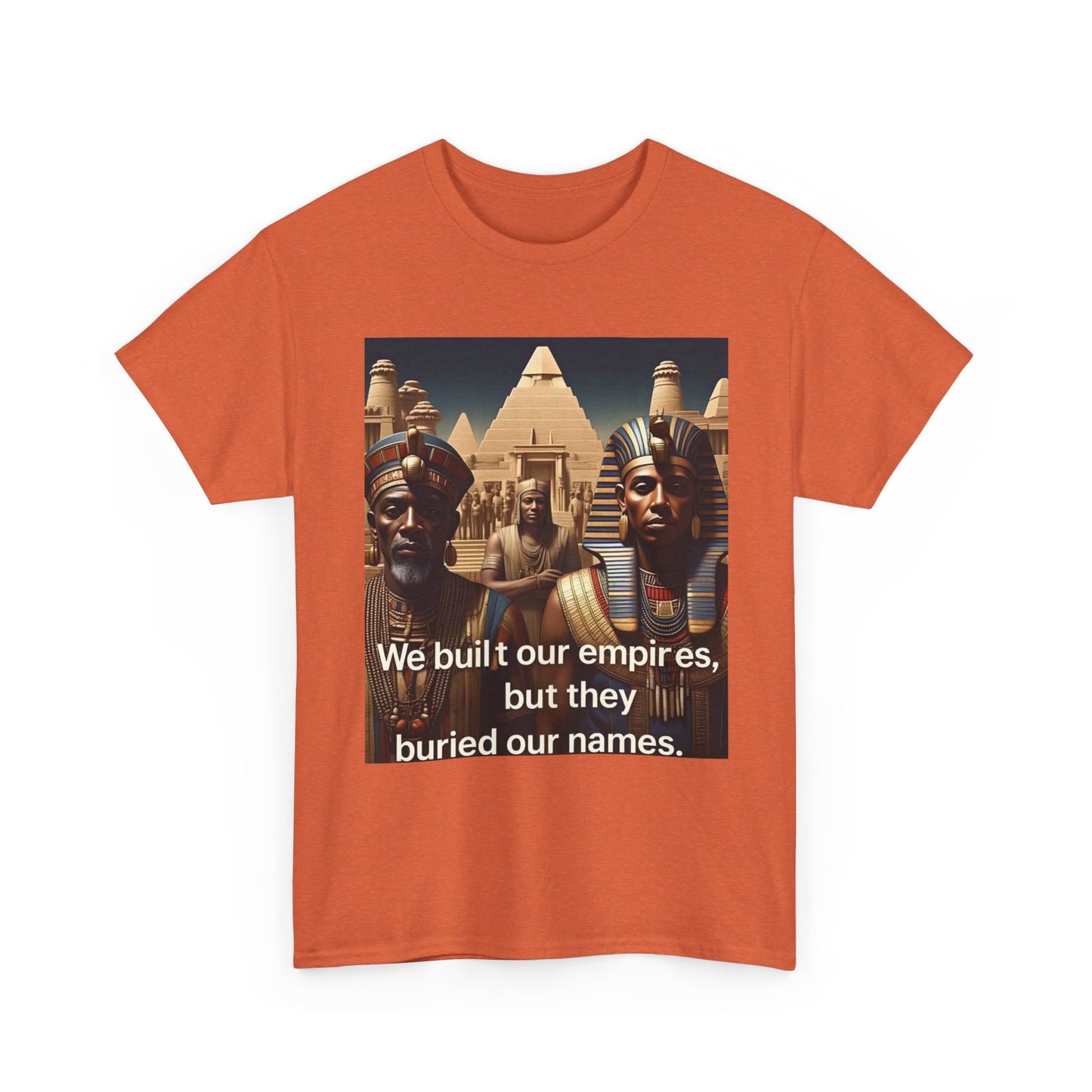 Empowered Heritage Tee - We Built Our Empires, Unisex T-Shirt, Casual Wear, Gift for History Lovers, Cultural Statement