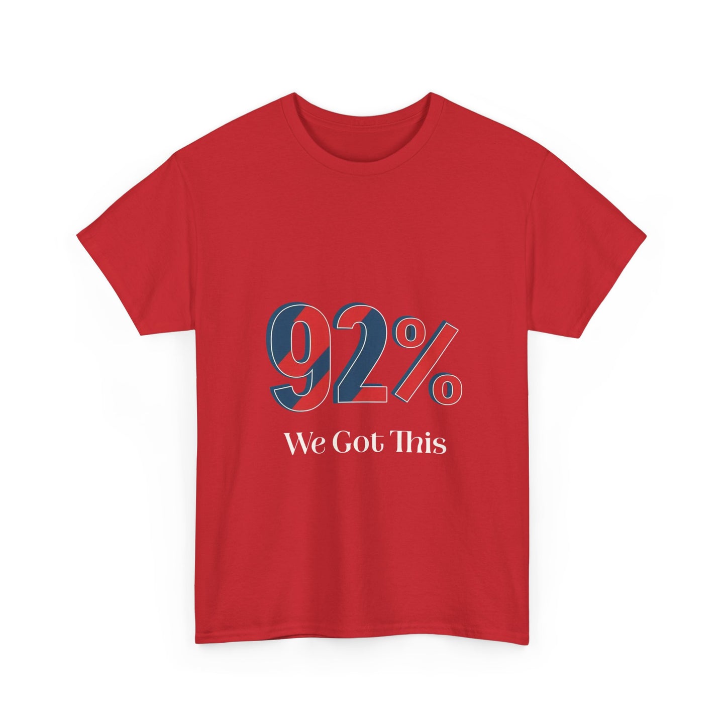 Motivational Unisex Heavy Cotton Tee - 92% We Got This! Perfect for Events, Gifts, Cheerleading, Team Spirit, Inspirational Quotes, Casual