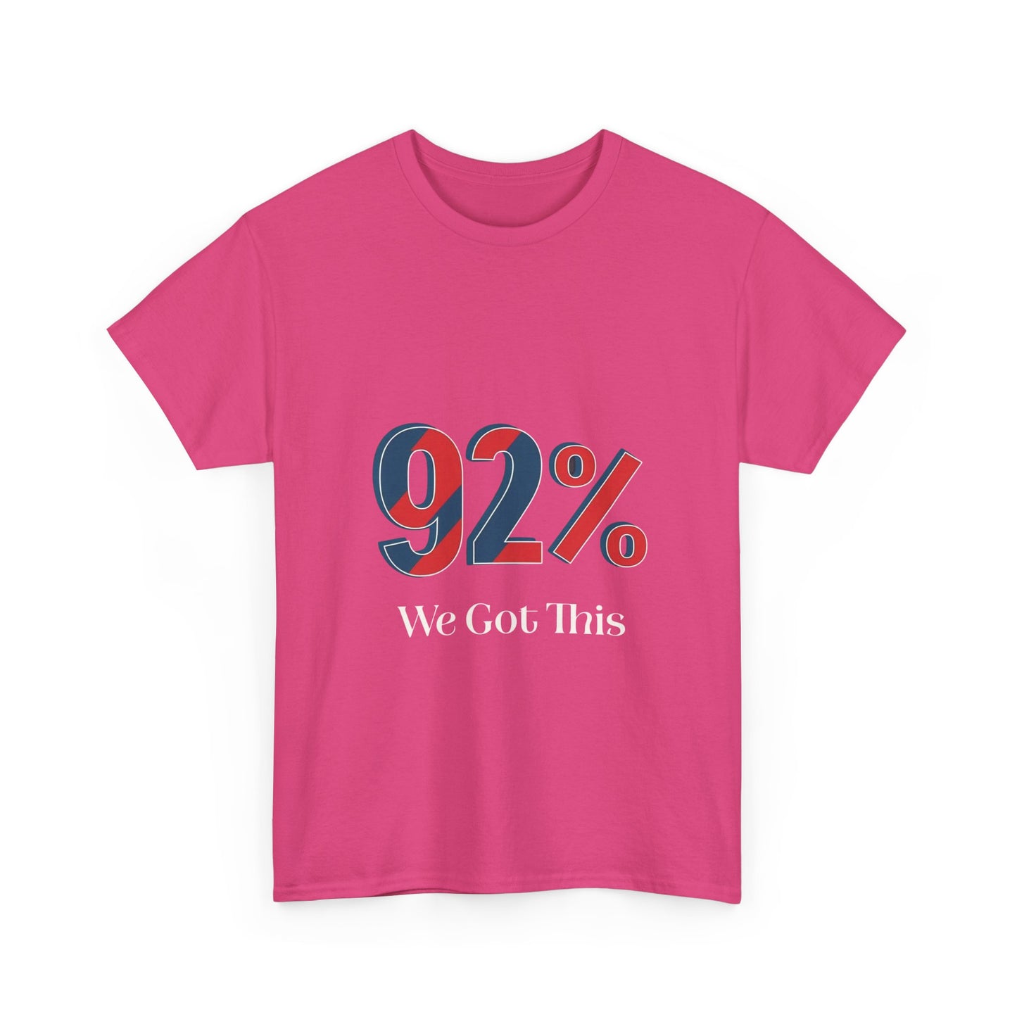 Motivational Unisex Heavy Cotton Tee - 92% We Got This! Perfect for Events, Gifts, Cheerleading, Team Spirit, Inspirational Quotes, Casual