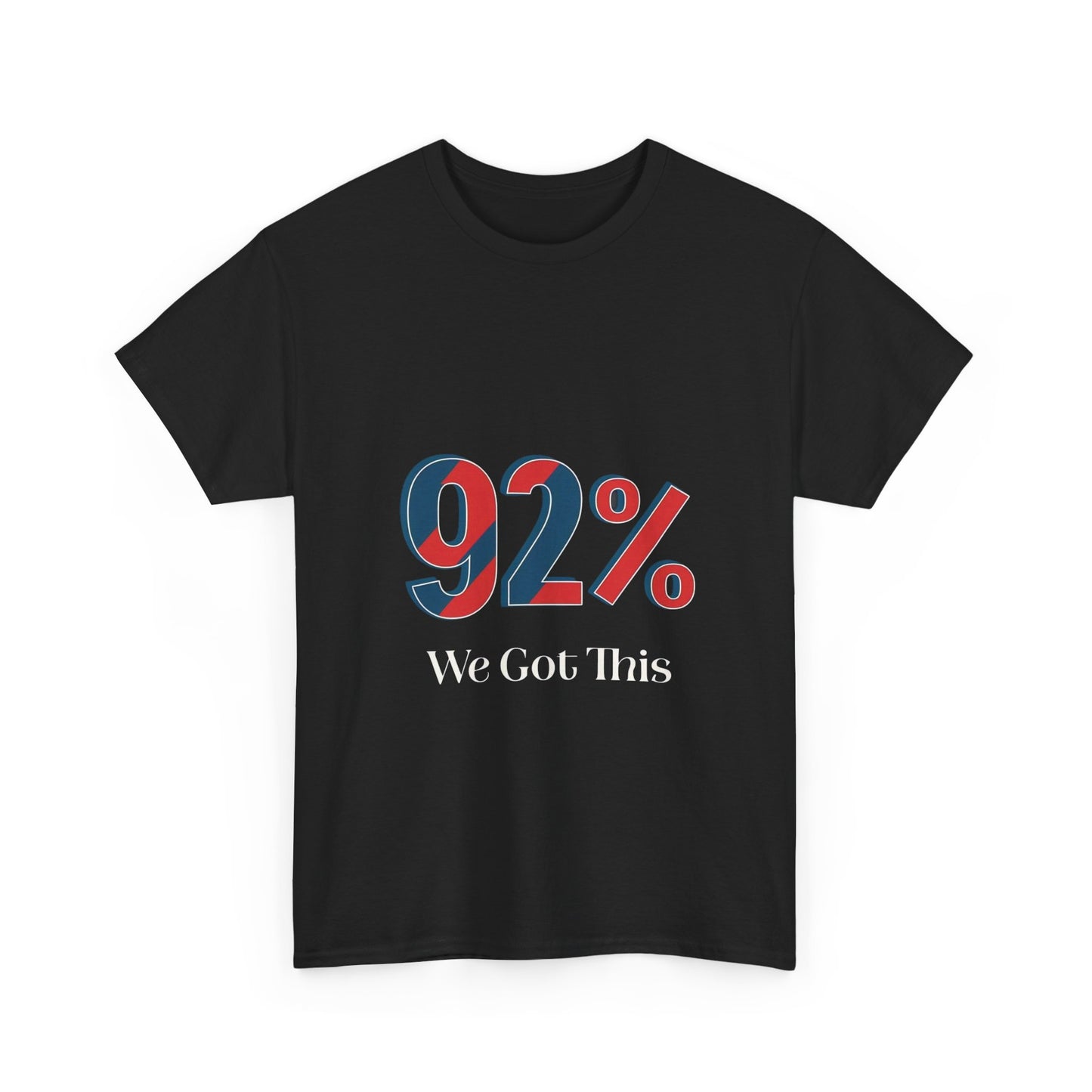 Motivational Unisex Heavy Cotton Tee - 92% We Got This! Perfect for Events, Gifts, Cheerleading, Team Spirit, Inspirational Quotes, Casual