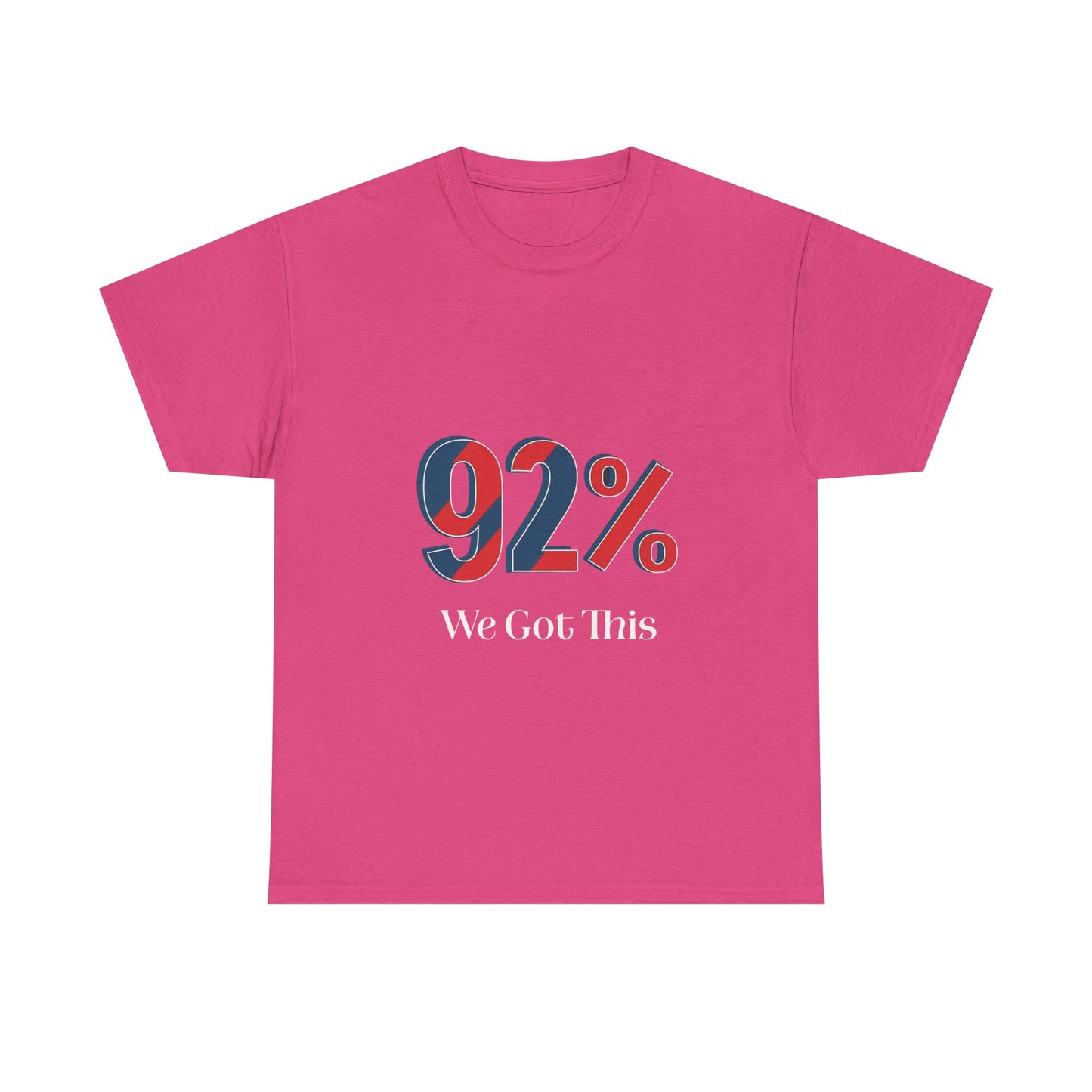Motivational Unisex Heavy Cotton Tee - 92% We Got This! Perfect for Events, Gifts, Cheerleading, Team Spirit, Inspirational Quotes, Casual