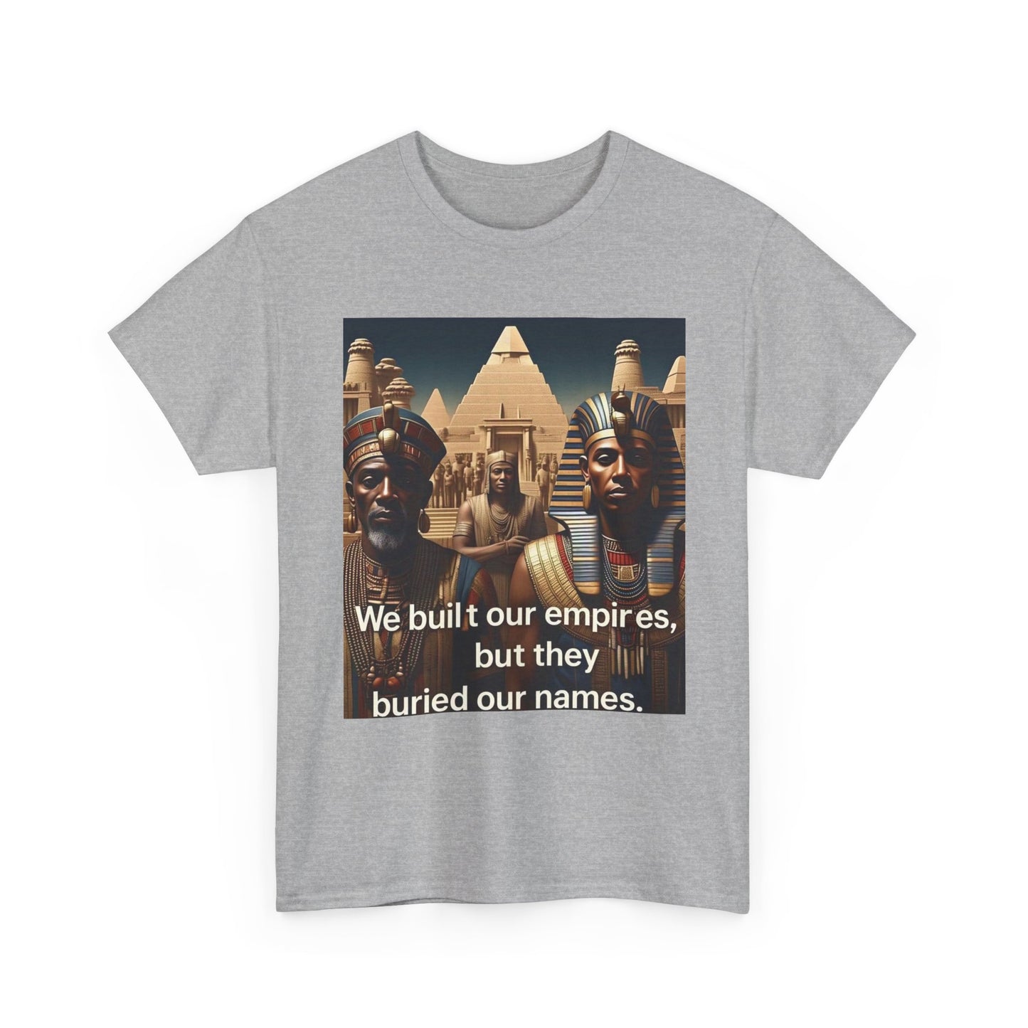 Empowered Heritage Tee - We Built Our Empires, Unisex T-Shirt, Casual Wear, Gift for History Lovers, Cultural Statement