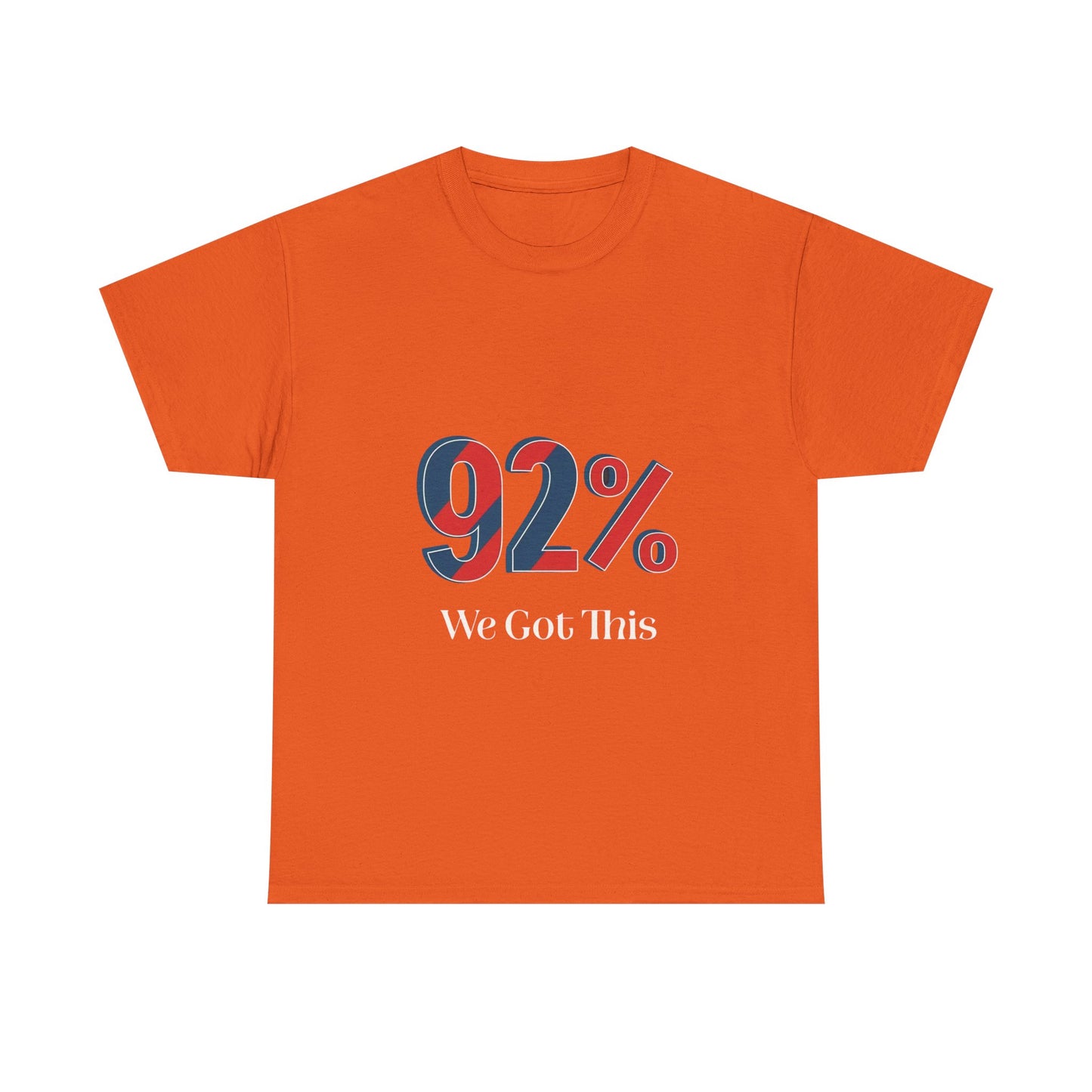 Motivational Unisex Heavy Cotton Tee - 92% We Got This! Perfect for Events, Gifts, Cheerleading, Team Spirit, Inspirational Quotes, Casual