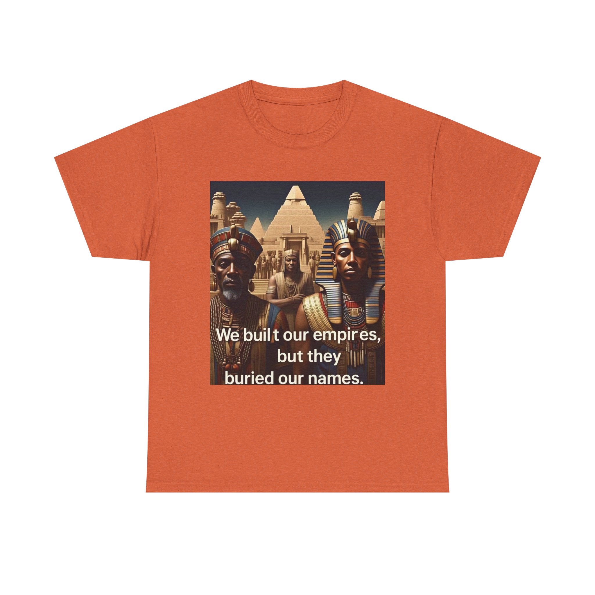 Empowered Heritage Tee - We Built Our Empires, Unisex T-Shirt, Casual Wear, Gift for History Lovers, Cultural Statement