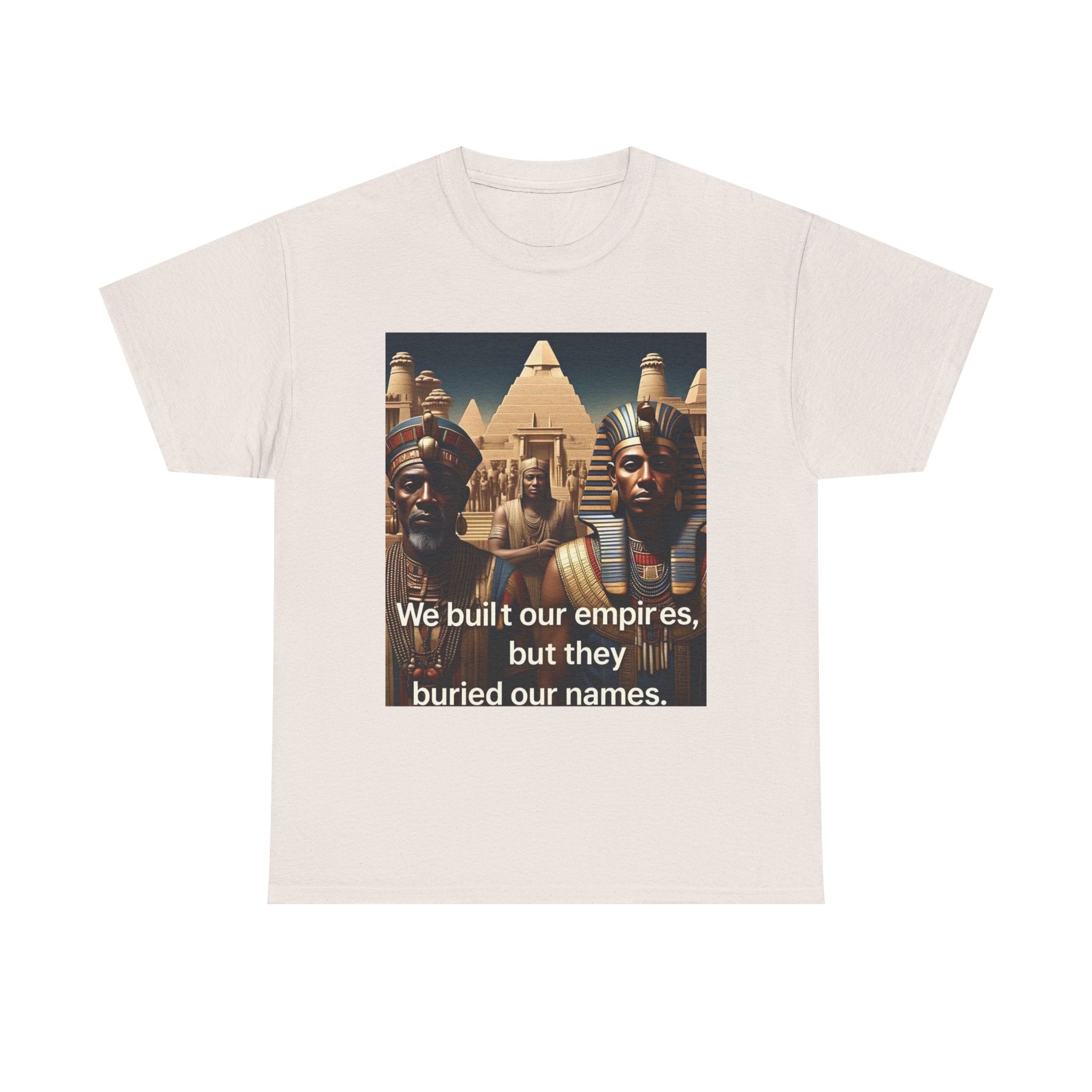 Empowered Heritage Tee - We Built Our Empires, Unisex T-Shirt, Casual Wear, Gift for History Lovers, Cultural Statement